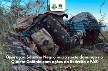 Operação Soturno Negro inicia neste domingo na Quarta Colônia com ações do Exército e FAB