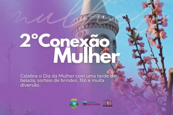 Conexão Mulher 2026 fortalece protagonismo feminino